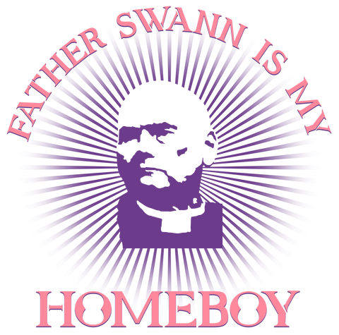 Father Swann Is My Homeboy